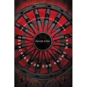Searching for God Knows What -- Donald Miller